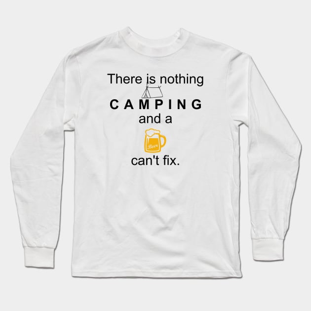 There is nothing Camping, and a Beer can’t fix. Long Sleeve T-Shirt by OssiesArt